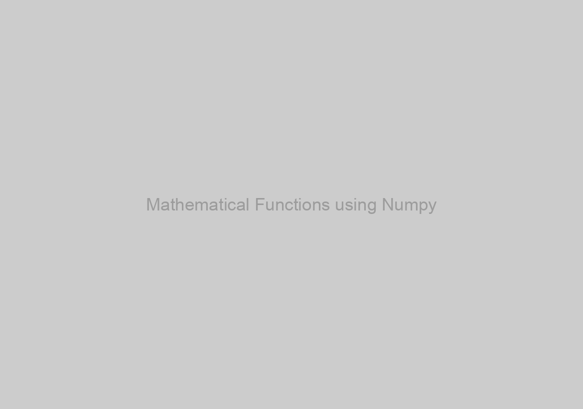 Mathematical Functions using Numpy